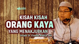 KISAH ORANGORANG KAYA YANG MENAKJUBKAN  Ustadz Dr Firanda Andirja MA [upl. by Gladine855]