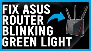 How To Fix Asus Router Blinking Green Light Why Does My Asus Router Light Blink Green Light [upl. by Enined]