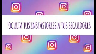 COMO OCULTAR TU HISTORIA DE INSTAGRAM 2019 [upl. by Weatherley]