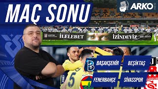 Fenerbahçe  Sivasspor  Başakşehir FK  Beşiktaş  Maç Sonu Değerlendirmesi  Günün Açıklamaları [upl. by Anemolihp]