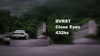 DVRST  Close Eyes 432hz [upl. by Nodnas]