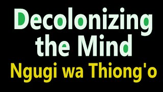 Summary of Decolonizing the Mind by Ngugi wa Thiongo [upl. by Abraham]