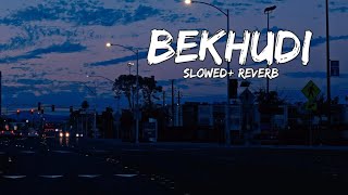 bekhudi   slowed reverb  lofi chill out mix  accede Music [upl. by Rodie900]