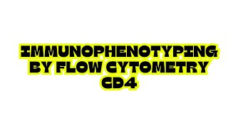 IMMUNOPHENOTYPING BY FLOW CYTOMETRY CD4 [upl. by Hilliary229]