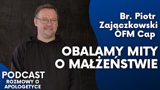 Jak przetrwać kryzys w małżeństwie Br Piotr Zajączkowski OFM Cap Rozmowy o apologetyce 57 [upl. by Outlaw]