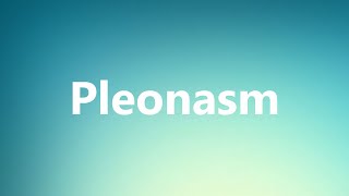 Pleonasm  Medical Meaning and Pronunciation [upl. by Ansela]