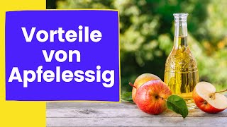 6 Vorteile von Apfelessig und wie einnehmen [upl. by Atniuqal671]