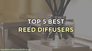 Top 5 Best Reed Diffusers [upl. by Deys]