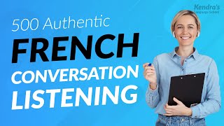 500 AUTHENTIC FRENCH CONVERSATION LISTENING PRACTICES USED by NATIVE SPEAKERS [upl. by Ladonna]