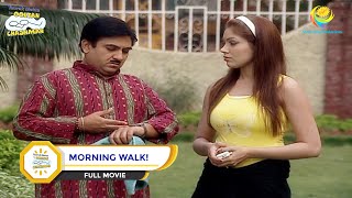 MORNING WALK I FULL MOVIE I Taarak Mehta Ka Ooltah Chashmah [upl. by Malinde]