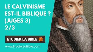 Juges 3  Le Calvinisme estil biblique  23 [upl. by Roice]