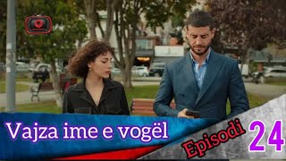 Vajza ime e vogël  Episodi  24 [upl. by Bevash]