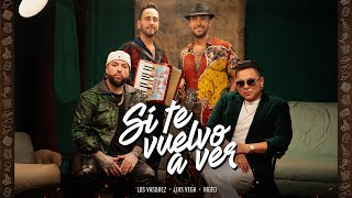 Los Vasquez x Luis Vega x Rigeo  SI TE VUELVO A VER Video Oficial [upl. by Buller782]