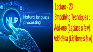 Lecture  23  Smoothing Techniques  1 Addone Laplace’s law 2 Adddelta Lidstone’s law [upl. by Sapienza]