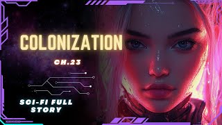 Science Fiction Audiobook  Colonization  Ch23  Full Audiobook [upl. by Moreville]