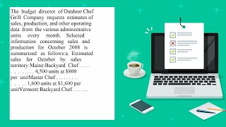 The budget director of Outdoor Chef Grill Company requests estimates of sales production and othe [upl. by Dorion]