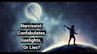 Narcissist Confabulates Gaslights Or Lies [upl. by Ohnuj]