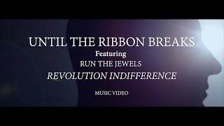 Until The Ribbon Breaks feat Run The Jewels  quotRevolution Indifferencequot Official Music Video [upl. by Bergren]