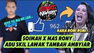 SOIMAH RAJA NYA MELAWAK ❗MAS RONY SAMPAI NGAKAK PARAH HAAAA🤣🤣🤣 [upl. by Ycnahc965]