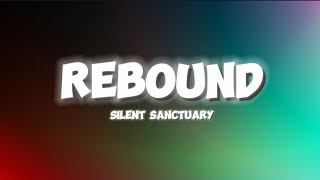 Silent Sanctuary  Rebound Lyrics [upl. by Alan879]