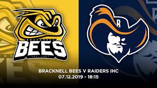 TSI World Bracknell Bees vs Raiders IHC 071219 [upl. by Iznil525]