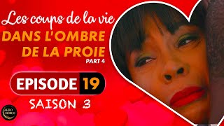 Les Coups de la Vie  DANS LOMBRE DE LA PROIE  Part 4  Saison 3 [upl. by Namyh429]