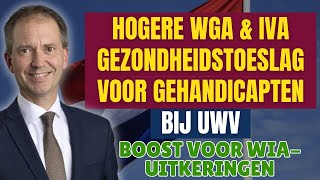 Boost voor WIAuitkeringen Hogere WGA amp IVA Gezondheidstoeslag voor Gehandicapten bij UWV [upl. by Anidene707]