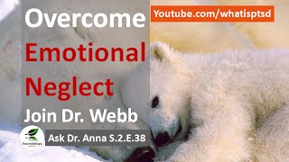 How to Overcome Emotional Neglect with Dr Webb Ask Dr Anna S2E38 [upl. by Fredek]