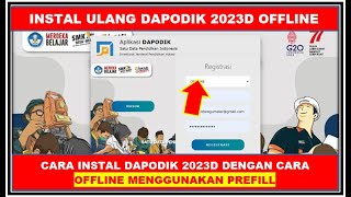 CARA INSTAL ULANG DAPODIK 2023D DENGAN REGISTRASI OFFLINE PAKAI PREFILL [upl. by Enytsirk]