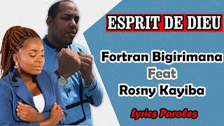 ESPRIT DE DIEU Fortran Bigirimana Ft Rosny Kayiba lyrics paroles [upl. by Sager]