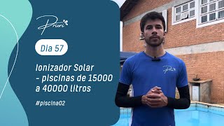 57º dia de uso do ionizador solar para piscinas de 15000 a 40000 Litros na piscina 02 [upl. by Flight]