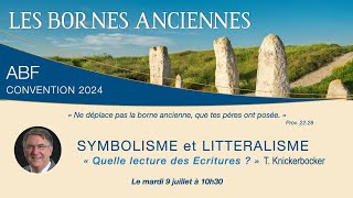 SYMBOLISME et LITTERALISME  Quelle lecture des Ecritures  T Knickerbocker Convention ABF 2024 [upl. by Dimo]