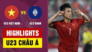 HIGHLIGHTS U23 VIỆT NAM  U23 GUAM VÙI DẬP KHÔNG THƯƠNG TIẾC SỨC MẠNH KHỦNG KHIẾP [upl. by Jb]