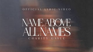 Charity Gayle  Name Above All Names Live  Official Lyric Video [upl. by Isidor874]