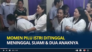 Momen Pilu Istri Ditinggal Meninggal Suami amp Dua Anaknya Hanya Bisa Menangis Depan Peti Jenazahnya [upl. by Reemas]