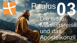 Paulus Teil 3  Erste Missionsreise und Apostelkonzil [upl. by Artimid]