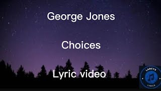 George Jones  Choices lyric video [upl. by Marquita]