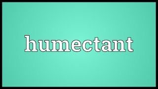 Humectant Meaning [upl. by Edaj]