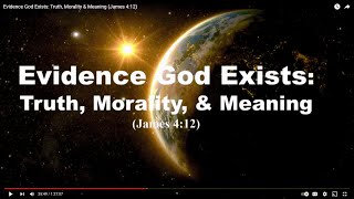 Evidence God Exists Truth Morality amp Meaning James 412 [upl. by Alaham]