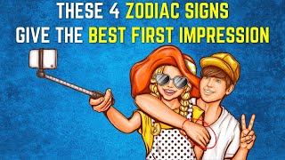 These 4 Zodiac Signs give the Best FIRST IMPRESSION [upl. by Onaivlis]