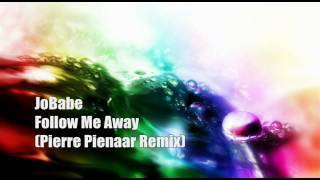 JoBabe  Follow Me Away  Pierre Pienaar Remix  HQ [upl. by Baseler]