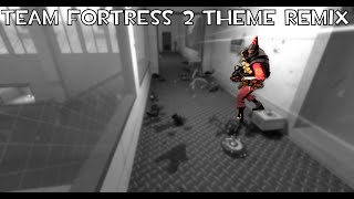 Theme  Team Fortress 2 REMIX [upl. by Schmitz]