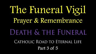 THE FUNERAL VIGIL  Death amp the Funeral Part 3 of 5 [upl. by Anail]