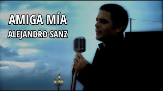 Alejandro Sanz  Amiga mía LetraLyrics [upl. by Elauqsap]