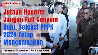 Jutaan Honorer Jangan Full Senyum Dulu Seleksi PPPK 2024 Tetap Mencemaskan [upl. by Ahsain862]