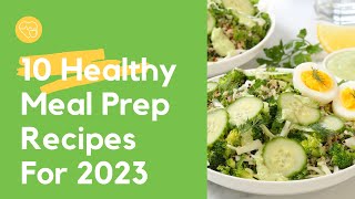 10 Healthy Meal Prep Recipes for 2023  Happy New Year [upl. by Eetnod]