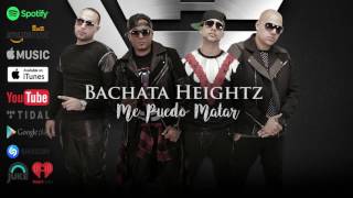 Bachata Heightz  Me Puedo Matar ft Hector quotEl Toritoquot Acosta [upl. by Erised]