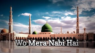 Wo Mera Nabi Hai Naat Syed Hassanullah  Solow and Reverb Naat [upl. by Nelon]