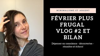 VLOG  Minimalisme et argent  Février frugal  Bilan  Dépenser en consicence échecs et réussites [upl. by Aldas]