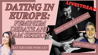 Is Dating in Europe Trash Feminism Debate and Jam Session LIVESTREAM [upl. by Elok]